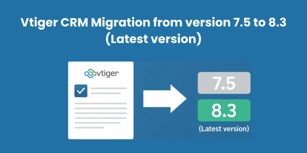 Articles 19 Vtiger CRM Migration from Version 7.5 to Latest Version-Vtiger CRM Guide by Joobilant
