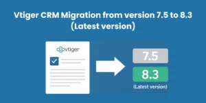 Vtiger CRM Migration from Version 7.5 to Latest Version-Vtiger CRM Guide by Joobilant