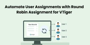 Automate User Assignments with Round Robin Assignment for VTiger 1 Automate User Assignments with Round robin For Vtiger CRM - Vtiger CRM Guides by Joobilant