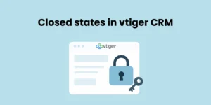Closed States in Vtiger CRM - Vtiger CRM Guide by Joobilant