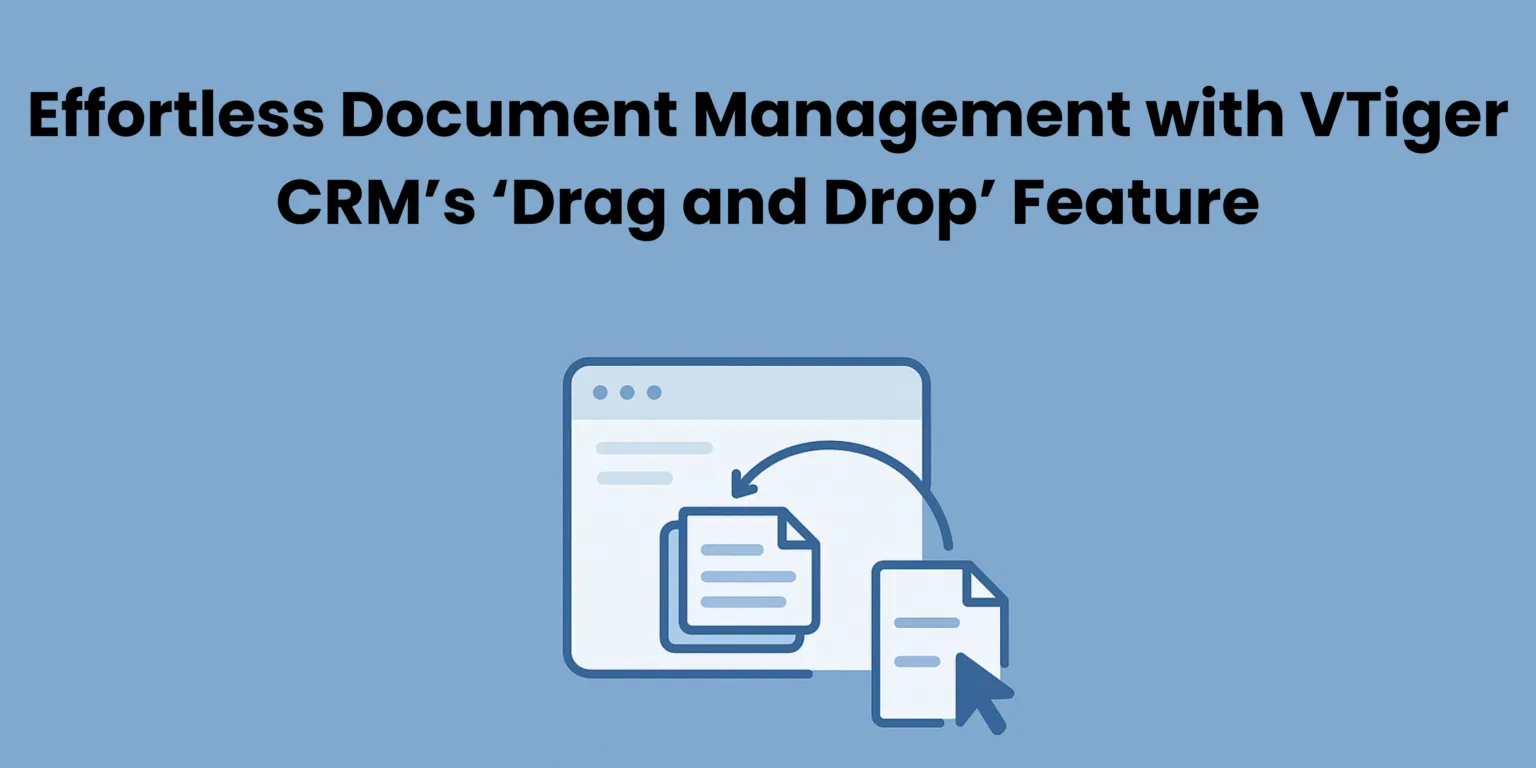 Drag and Drop in Vtiger CRM | Effortless Document Management