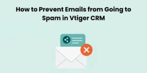 How to Prevent Emails From Going to Spam in Vtiger CRM—Vtiger CRM Guide by Joobilant