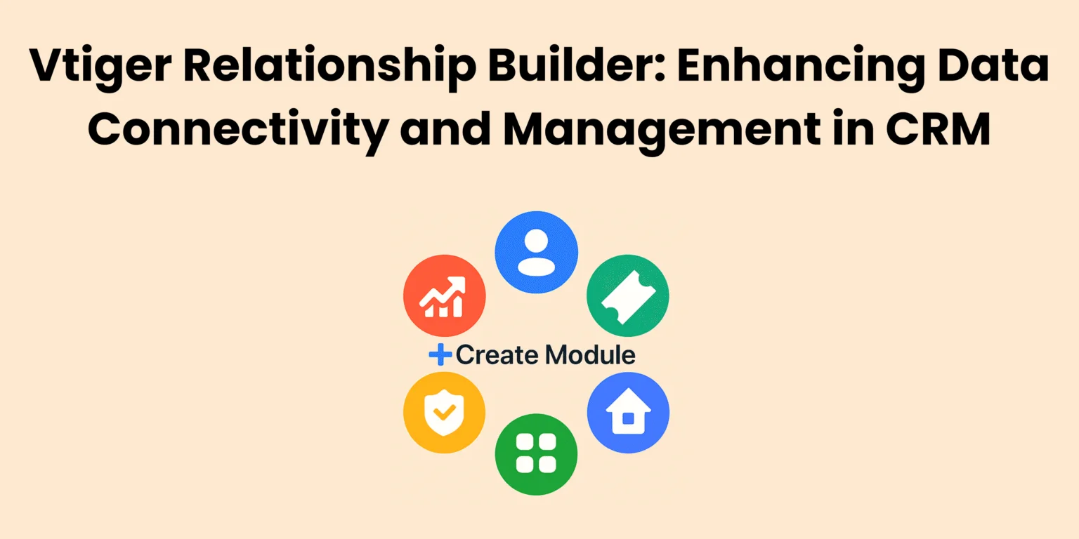 Vtiger Relationship Builder | Enhancing Data Connectivity
