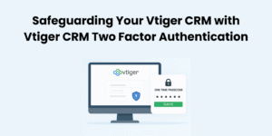 Safeguarding Vtiger CRM with 2FA - Vtiger Guide by Joobilant