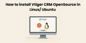 Vtiger CRM Open Source Installation in Linux Ubuntu - Vtiger CRM Guide by Joobilant