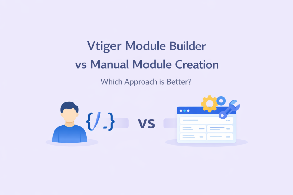 Vtiger Module Builder vs Manual Module Creation comparison